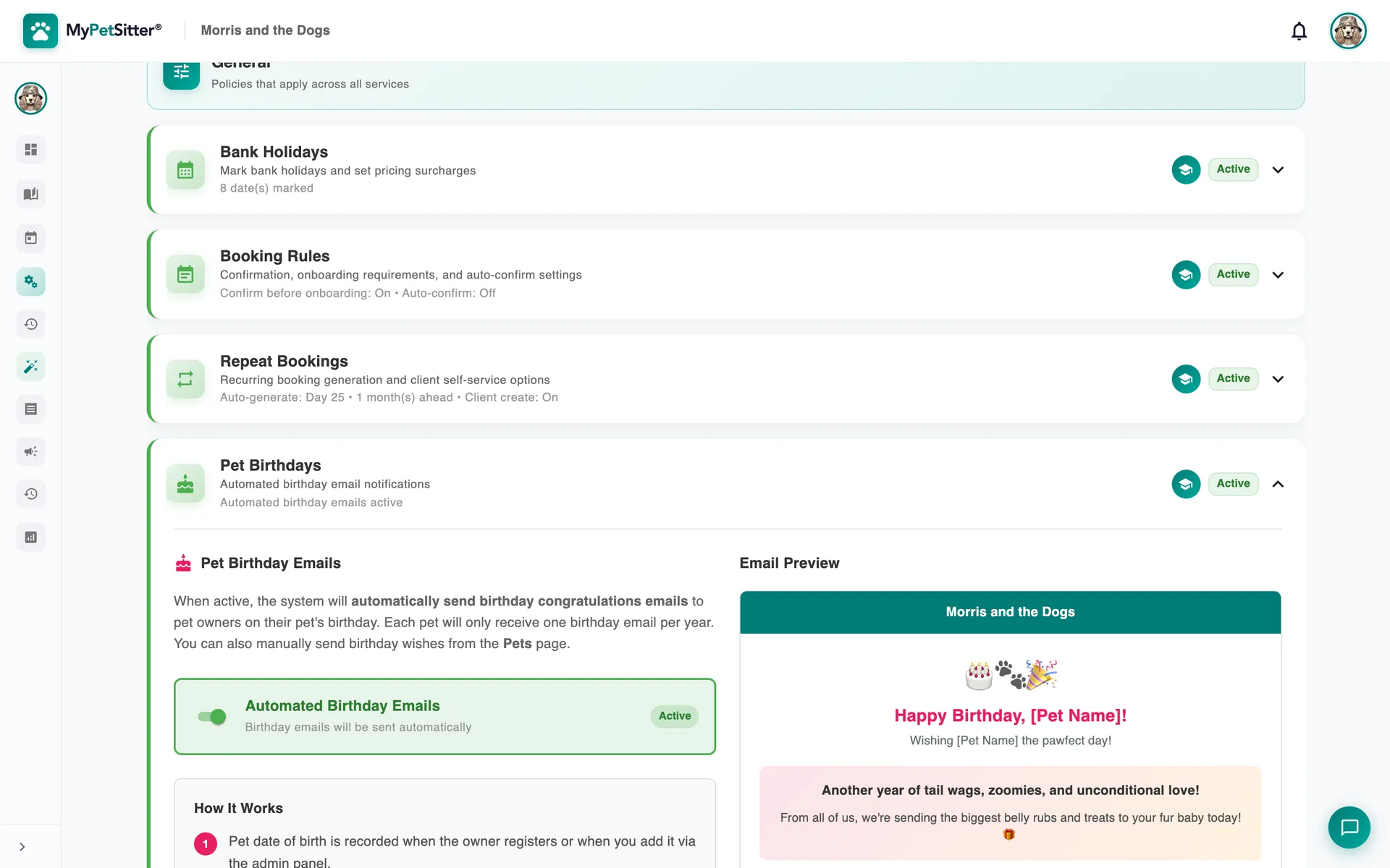 The Policies screen with the Pet Birthdays policy open and Active: automated birthday emails are switched on, with an explanation of how they work, and an email preview from Morris and the Dogs headed “Happy Birthday, [Pet Name]!” with a birthday message to the owner. Bank Holidays, Booking Rules and Repeat Bookings policies, all Active, are listed above.